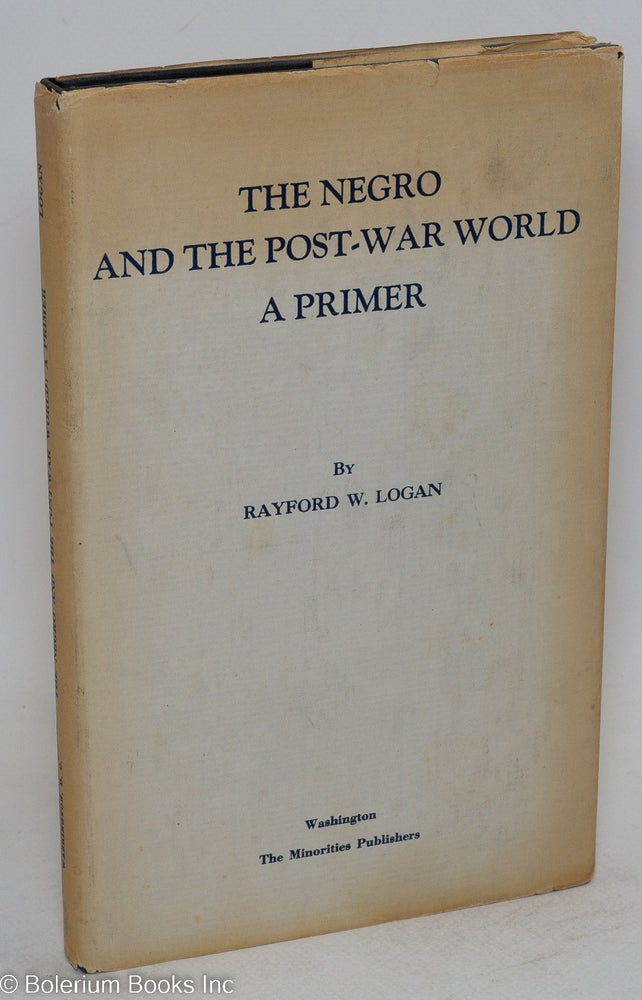 Cat.No: 55093 The Negro and the post-war world; a primer. Rayford W. Logan.