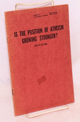 Cat.No: 55100 Is the position of atheism growing stronger? Joseph McCabe