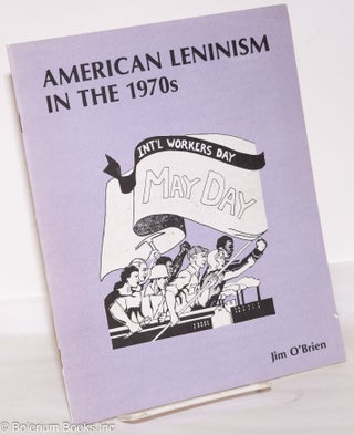 Cat.No: 55103 American Leninism in the 1970s. James O'Brien
