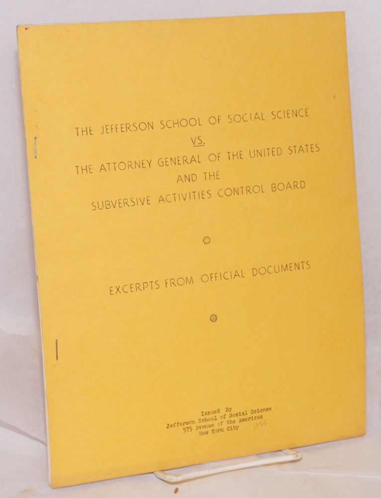 Cat.No: 55195 The Jefferson School of Social Science vs. the Attorney General of the United States and the Subversive Activities Control Board. Excerpts from official documents