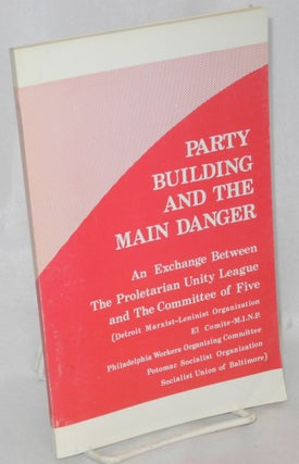 Cat.No: 55263 Party building and the main danger. An exchange between the Proletarian...