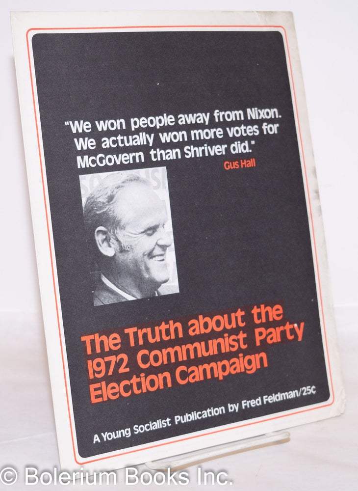 Cat.No: 55288 The truth about the 1972 Communist party election campaign. Fred Feldman.