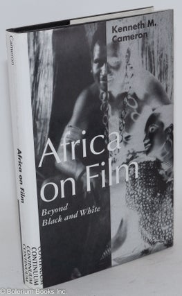 Cat.No: 55325 Africa on film; beyond black and white. Kenneth M. Cameron