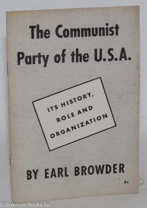 Cat.No: 5536 The Communist Party of the U.S.A.; its history, role and organization. Earl...