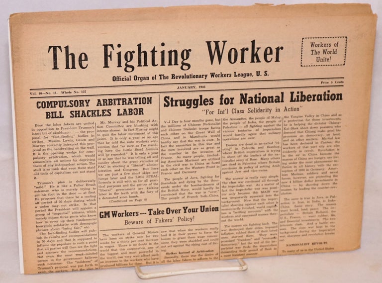 Cat.No: 55387 The Fighting Worker: official organ of the Revolutionary Workers League, U.S. Vol. 10, no. 11, whole no. 137, January, 1946. Revolutionary Workers League.