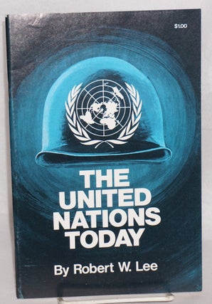Cat.No: 55406 The United Nations today. Robert W. Lee