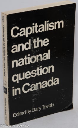 Cat.No: 55408 Capitalism and the national question in Canada. Gary Teeple, ed