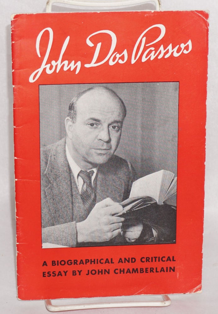 Cat.No: 5552 John Dos Passos: a biographical and critical essay. Enlarged from an article in "The Saturday Review of Literature" John Chamberlain.