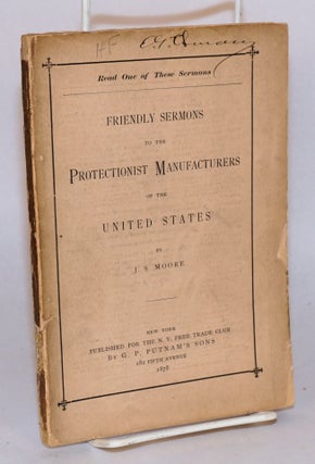Cat.No: 55641 Friendly sermons to the protectionist manufacturers of the United States...