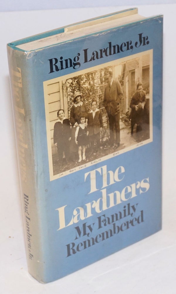 Cat.No: 55801 The Lardners: my family remembered. Ring Lardner, Jr.