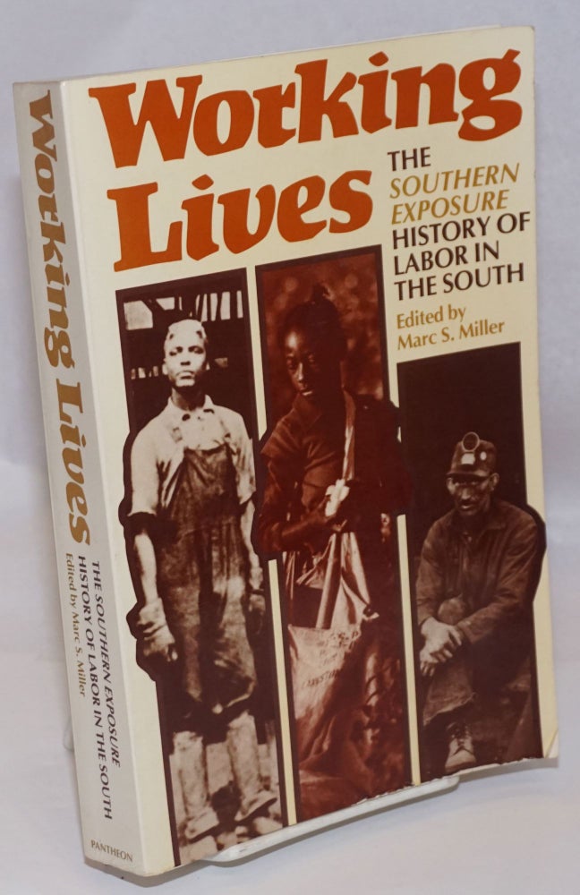 Cat.No: 55821 Working lives: the Southern Exposure history of labor in the South. Marc S. Miller, ed., Herbert Gutman.