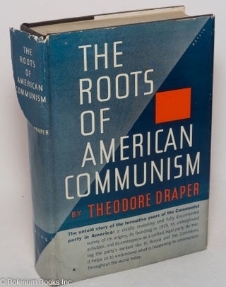Cat.No: 55836 The roots of American Communism. Theodore Draper