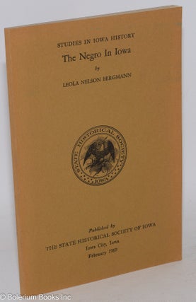 Cat.No: 55916 The Negro in Iowa; with an editorial addendum, Twenty Years After, by...