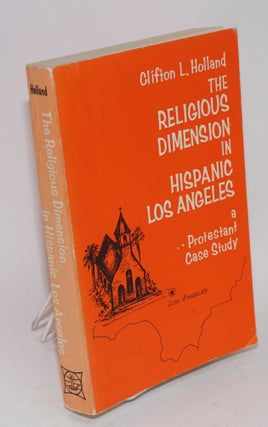 Cat.No: 56004 The religous dimension in Hispanic Los Angeles; a Protestant case study....