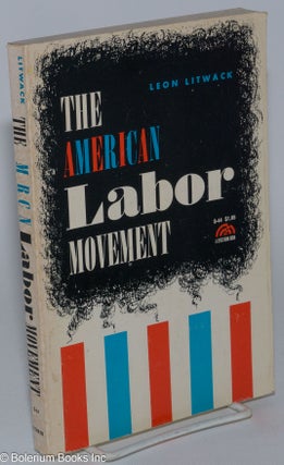 Cat.No: 56012 The American labor movement. Leon Litwack