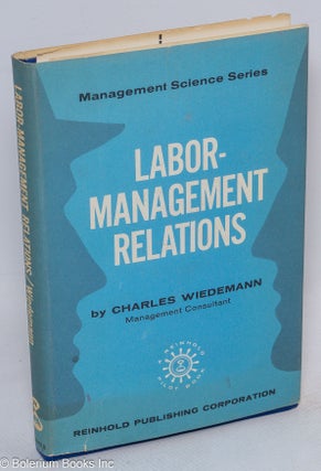 Cat.No: 56021 Labor - management relations. Charles Wiedemann