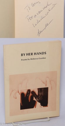 Cat.No: 56088 By Her Hands: poems [inscribed & signed]. Rebecca Gordon
