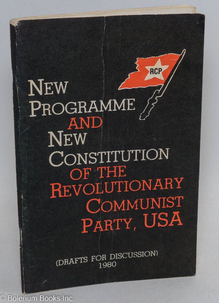 Cat.No: 56105 New programme and new constitution of the Revolutionary Communist Party, USA. (Drafts for discussion). USA Revolutionary Communist Party.