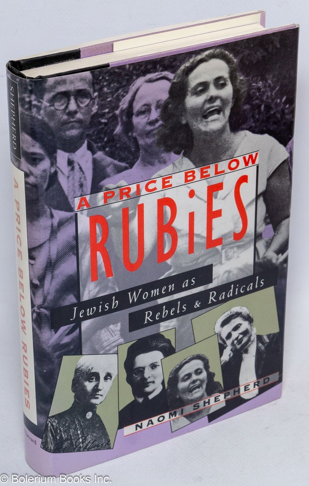 Cat.No: 56135 A price below rubies; Jewish women as rebels and radicals. Naomi Shepherd.