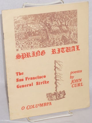 Cat.No: 56239 Spring Ritual:The San Francisco General Strike. O Columbia, poems. John Curl