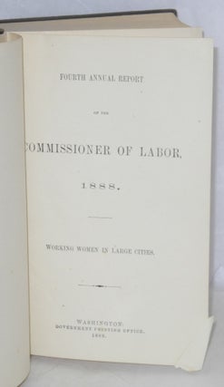 Working women in large cities: Fourth annual report of the Commissioner of Labor, 1888