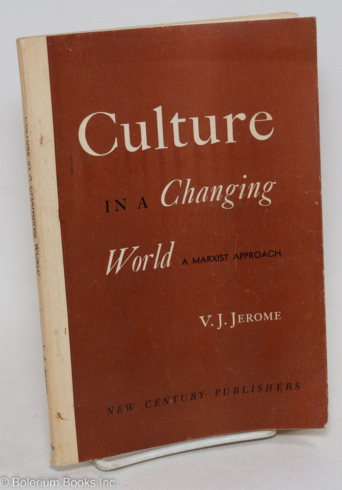 Cat.No: 56320 Culture in a changing world: a Marxist approach. Victor Jeremy Jerome.