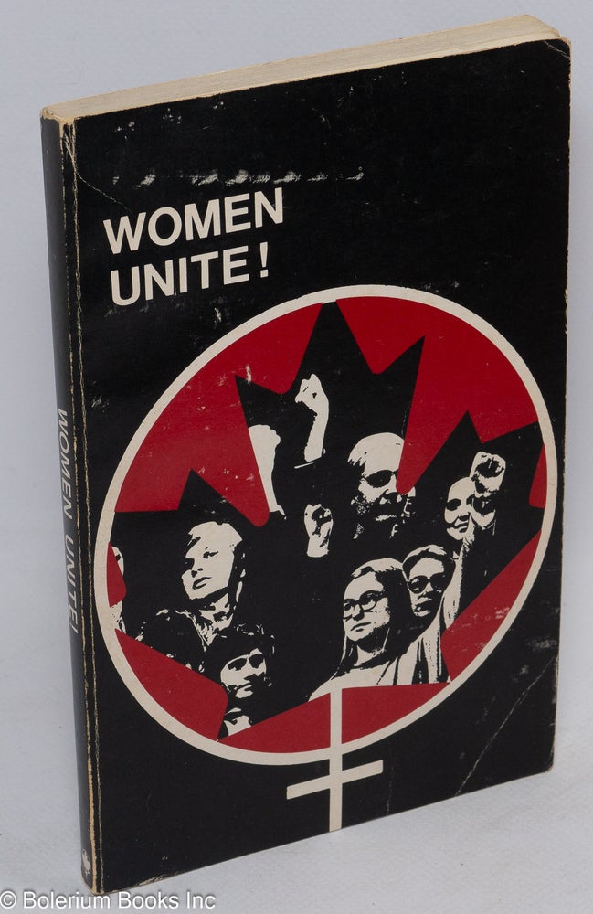 Cat.No: 56384 Up from the kitchen, up from the bedroom, up from under. Women unite! An anthology of the Canadian women's movement