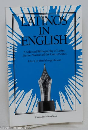 Cat.No: 56418 Latinos in English; a selected bibliography of Latino fiction writers in...