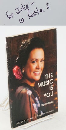 Cat.No: 56454 The Music is You: a guide to thinking less and feeling more. Rosita Perez