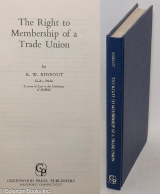 Cat.No: 5653 The right to membership of a trade union. R. W. Rideout