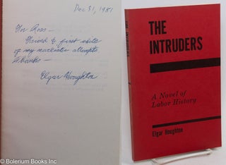Cat.No: 56547 The intruders; a novel of labor history. Elgar Houghton