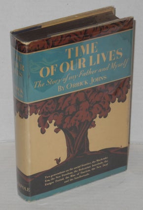 Cat.No: 56587 Time of our lives: the story of my father and myself. Orrick Johns