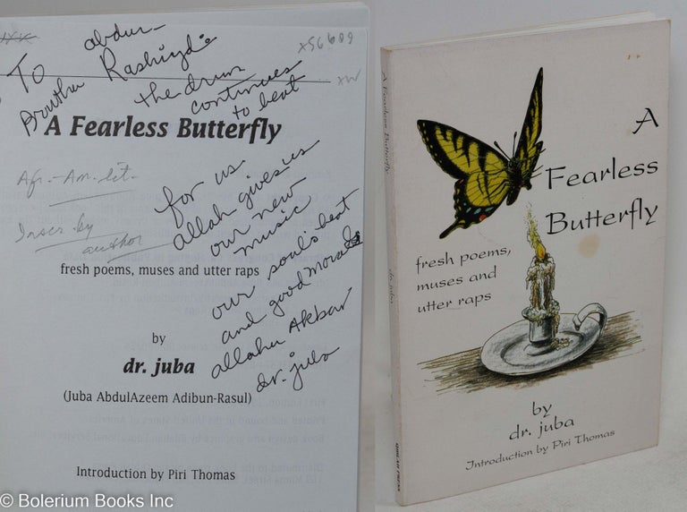Cat.No: 56609 A fearless butterfly; fresh poems, muses and utter raps, introduction by Piri Thomas. juba dr, Juba AbdulAzeem Adibun-Rasul.