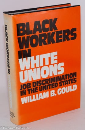 Cat.No: 5665 Black workers in white unions; job discrimination in the United States....