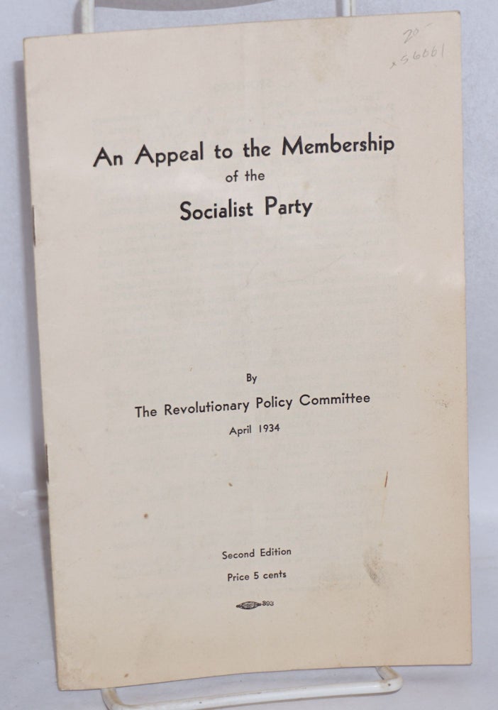 Cat.No: 56661 An appeal to the membership of the Socialist Party. April 1934. Socialist Party. Revolutionary Policy Committee.