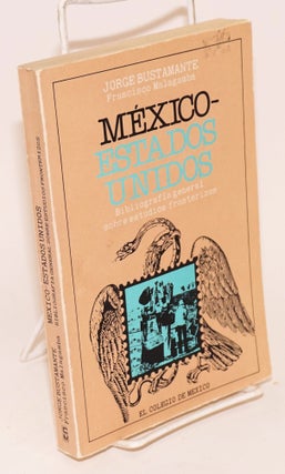 Cat.No: 56736 Mexico-Estados Unidos; bibliografia general sobre estudios fronterizos....