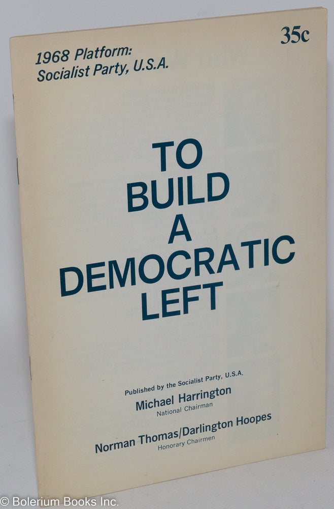 Cat.No: 56768 To build a democratic left. 1968 platform: Socialist Party, U.S.A. USA Socialist Party.