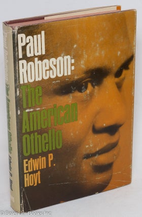 Cat.No: 5684 Paul Robeson; the American Othello. Edwin P. Hoyt
