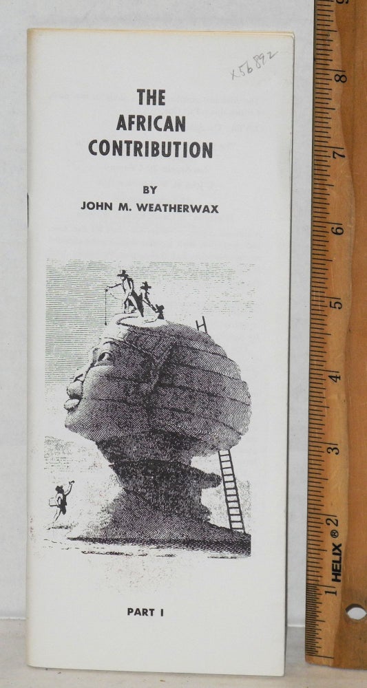 Cat.No: 56892 The African contribution: part I. John M. Weatherwax.