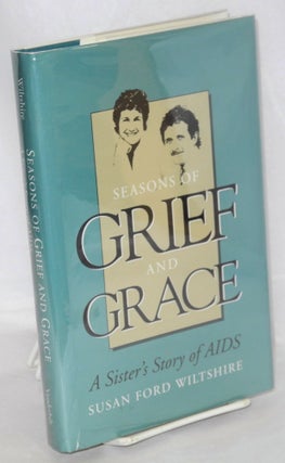 Cat.No: 56905 Seasons of grief and grace; a sister's story of AIDS. Susan Ford Wiltshire