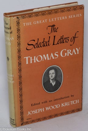 Cat.No: 56908 The selected letters of Thomas Gray. Thomas Gray, edited, Joseph Wood Krutch