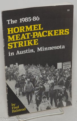 Cat.No: 57122 The 1985-86 Hormel Meat-Packers strike in Austin, Minnesota. Fred Halstead