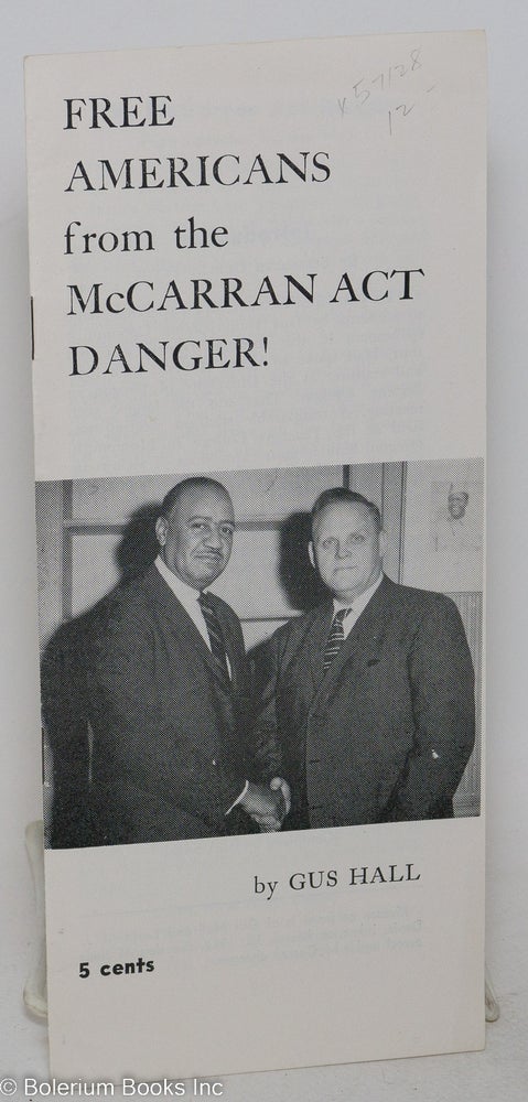 Cat.No: 57128 Free Americans from the McCarran Act danger! Gus Hall.