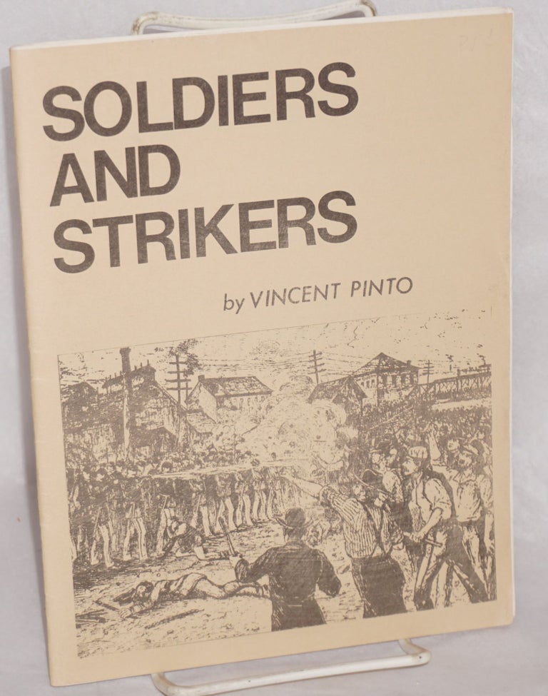 Cat.No: 57169 Soldiers and Strikers: counterinsurgency on the labor front, 1877-1970. Vincent Pinto.