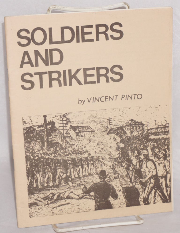 Cat.No: 57209 Soldiers and strikers: counterinsurgency on the labor front, 1877-1970. Vincent Pinto.