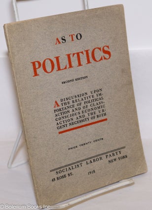 Cat.No: 57216 As to politics; a discussion upon the relative importance of political...