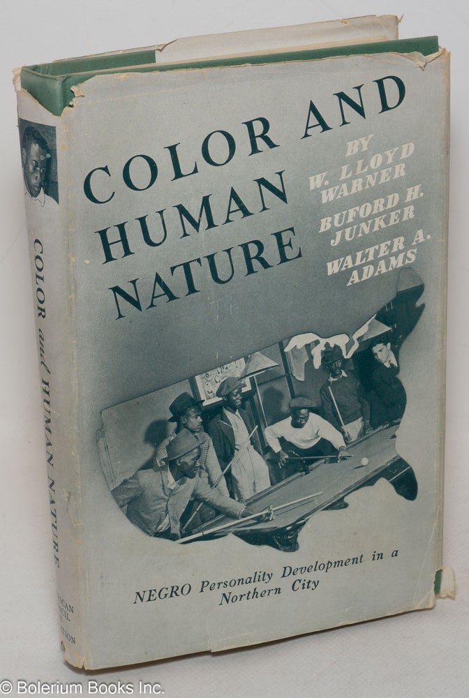 Cat.No: 57361 Color and human nature Negro personality development in a northern city. Prepared for the American Youth Commission. W. Lloyd Warner, Buford H. Junker, Walter A. Adams.