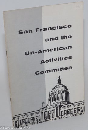 Cat.No: 57443 San Francisco and the un-American Activities Committee. Americans for...