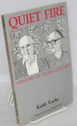 Cat.No: 57489 Quiet Fire; memoirs of older gay men. Keith Vacha, Cassie Damewood