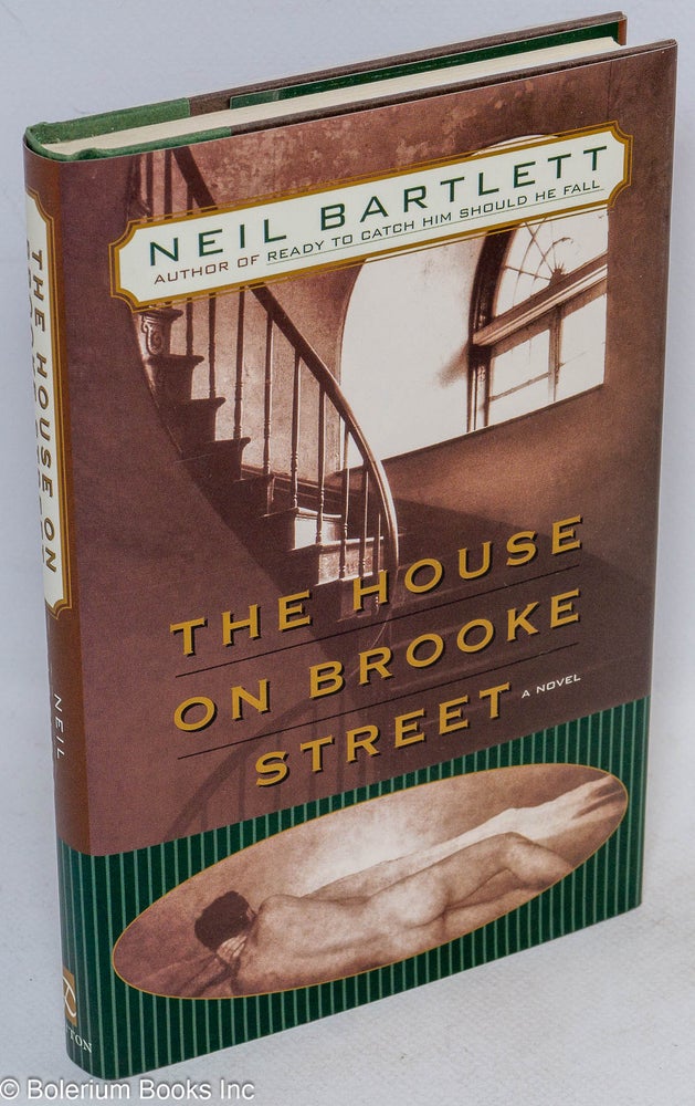 Cat.No: 57507 The House on Brooke Street: a novel. Neil Bartlett.
